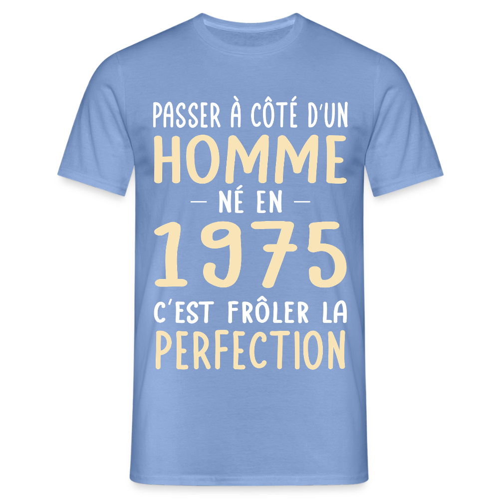 T-shirt Homme - Anniversaire 50 Ans - Né en 1975 - Frôler la perfection - carolina blue