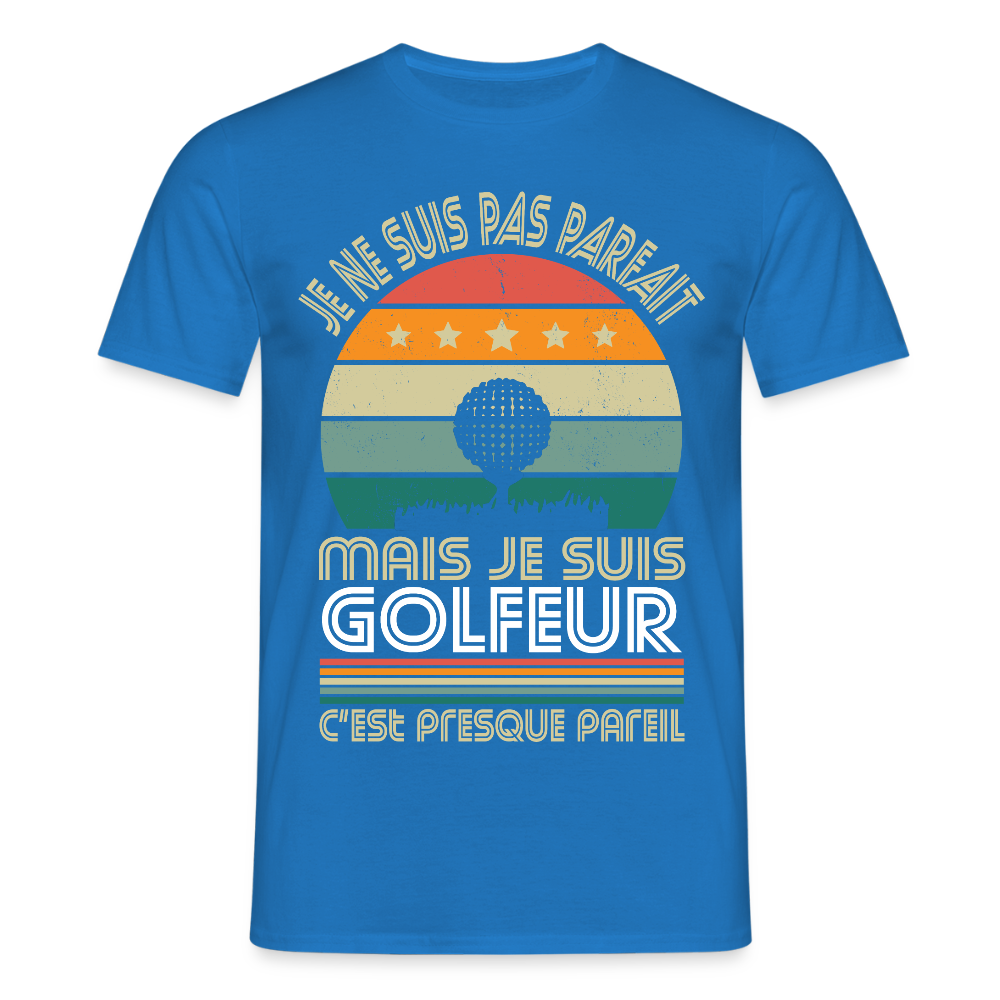 T-shirt Homme - Je ne suis pas parfait mais je suis Golfeur - bleu royal