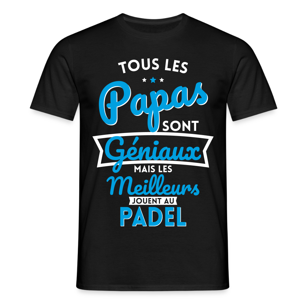 T-shirt Homme - Papas géniaux - Les meilleurs jouent au padel - noir
