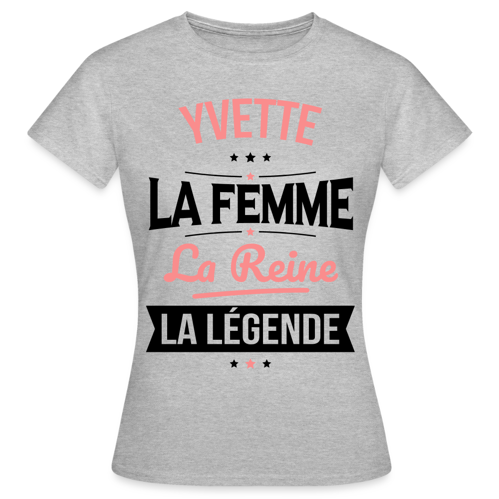 T-shirt Femme - Yvette - la Femme - la Reine - la Légende - gris chiné