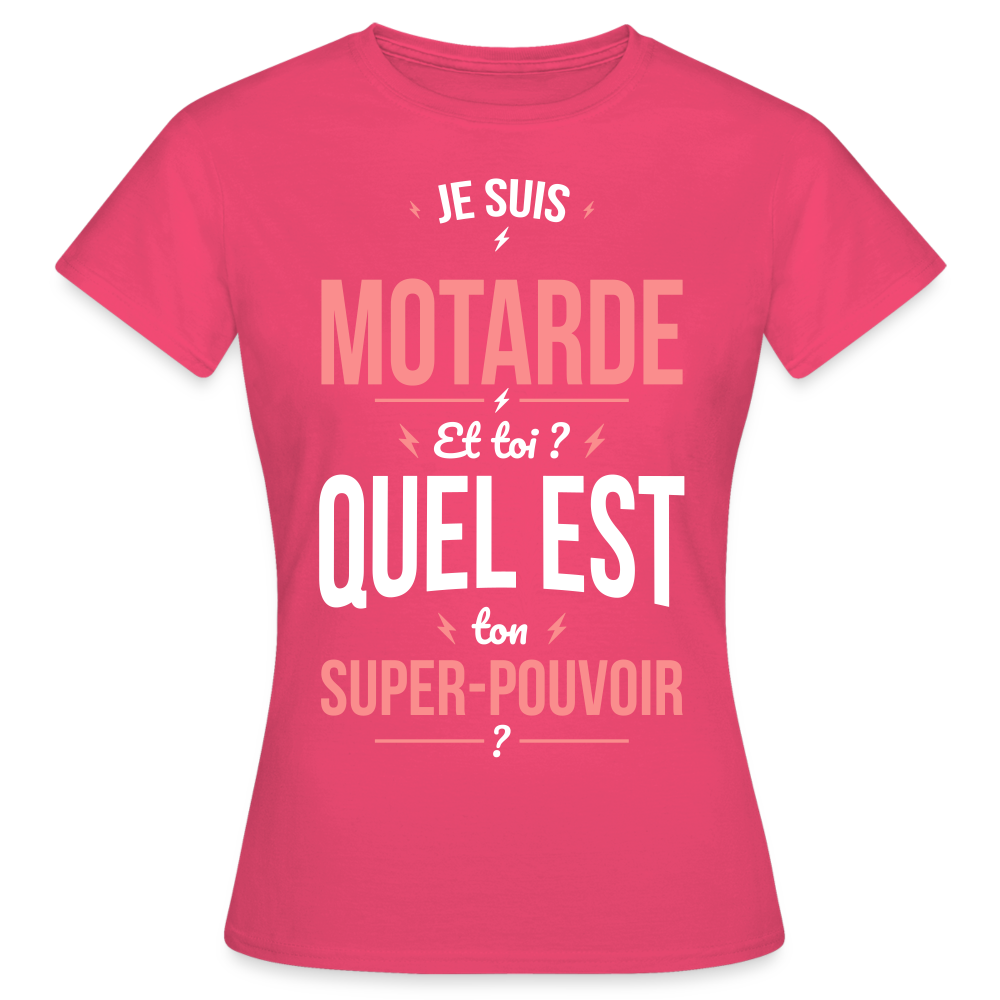 T-shirt Femme - Je suis motarde - Super-pouvoir - rose azalée