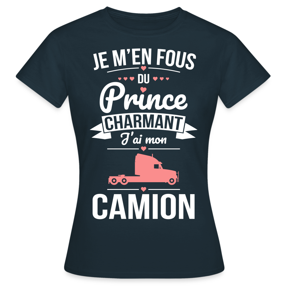T-shirt Femme - Je m'en fous du prince charmant j'ai mon camion - marine
