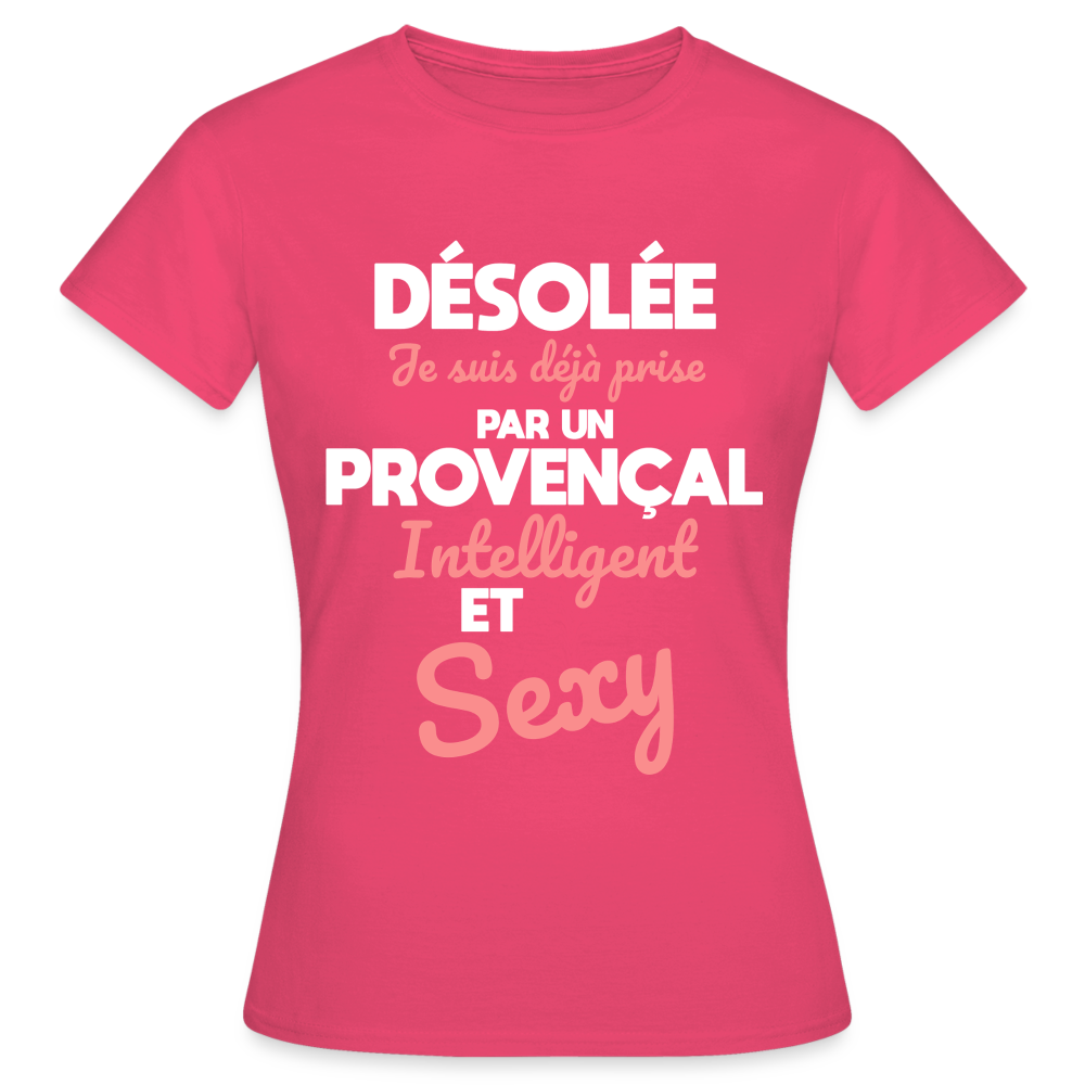 T-shirt Femme - Je suis déjà prise par un Provençal intelligent et sexy - rose azalée