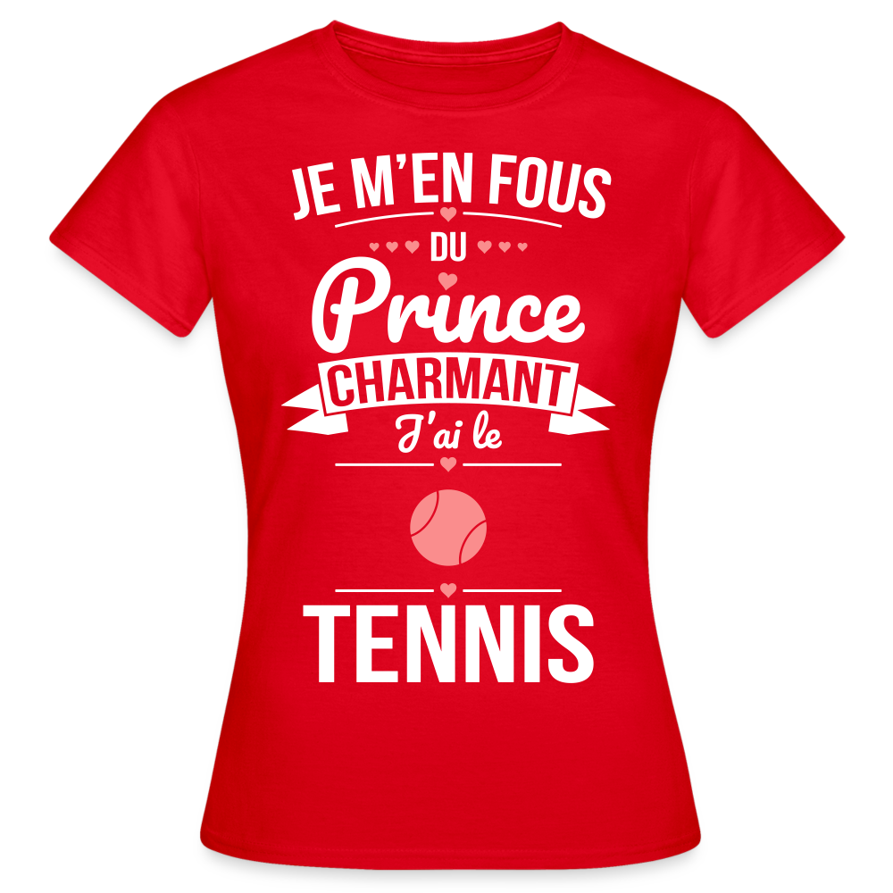 T-shirt Femme - Je m'en fous du prince charmant j'ai le tennis - rouge