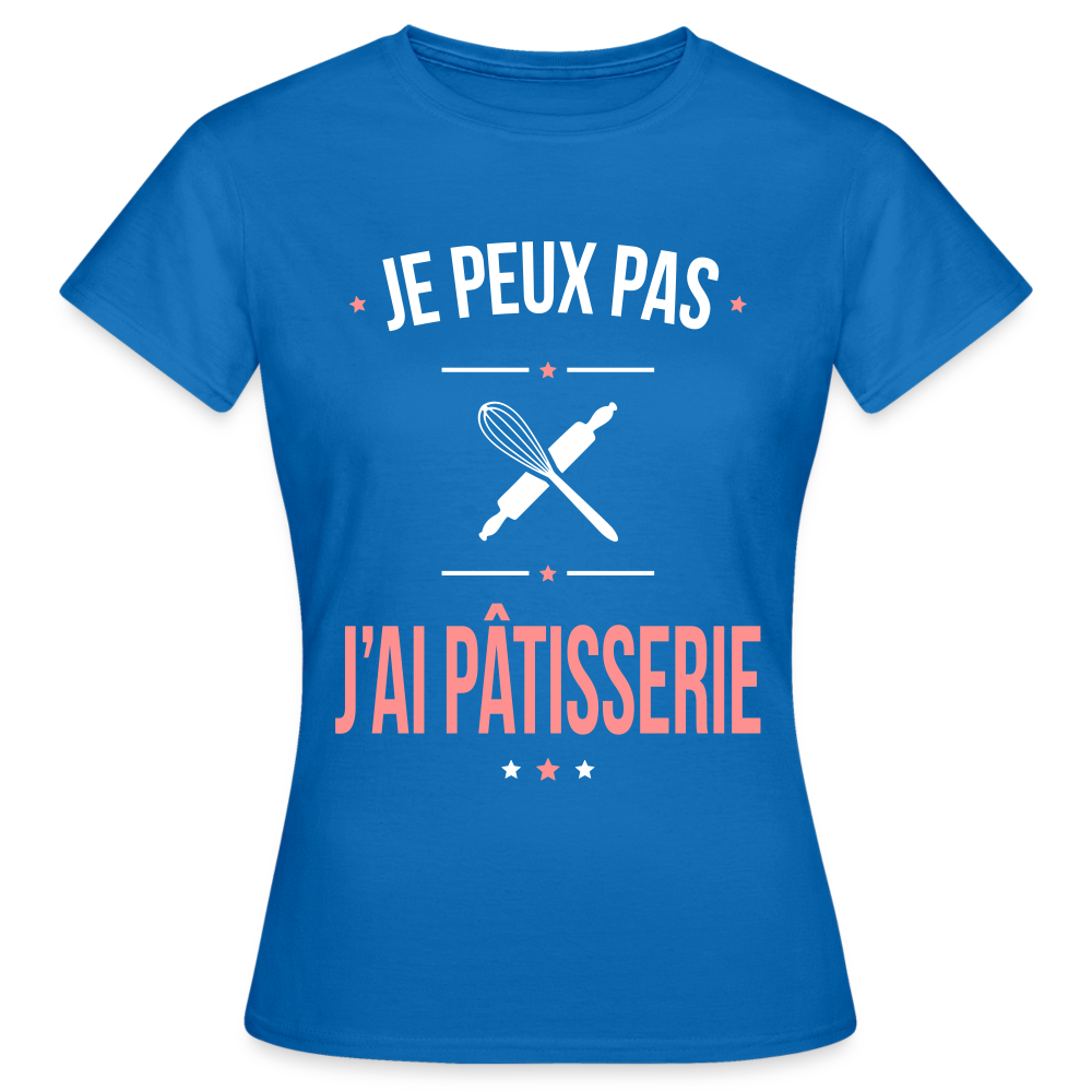 T-shirt Femme - Je peux pas j'ai Pâtisserie - bleu royal