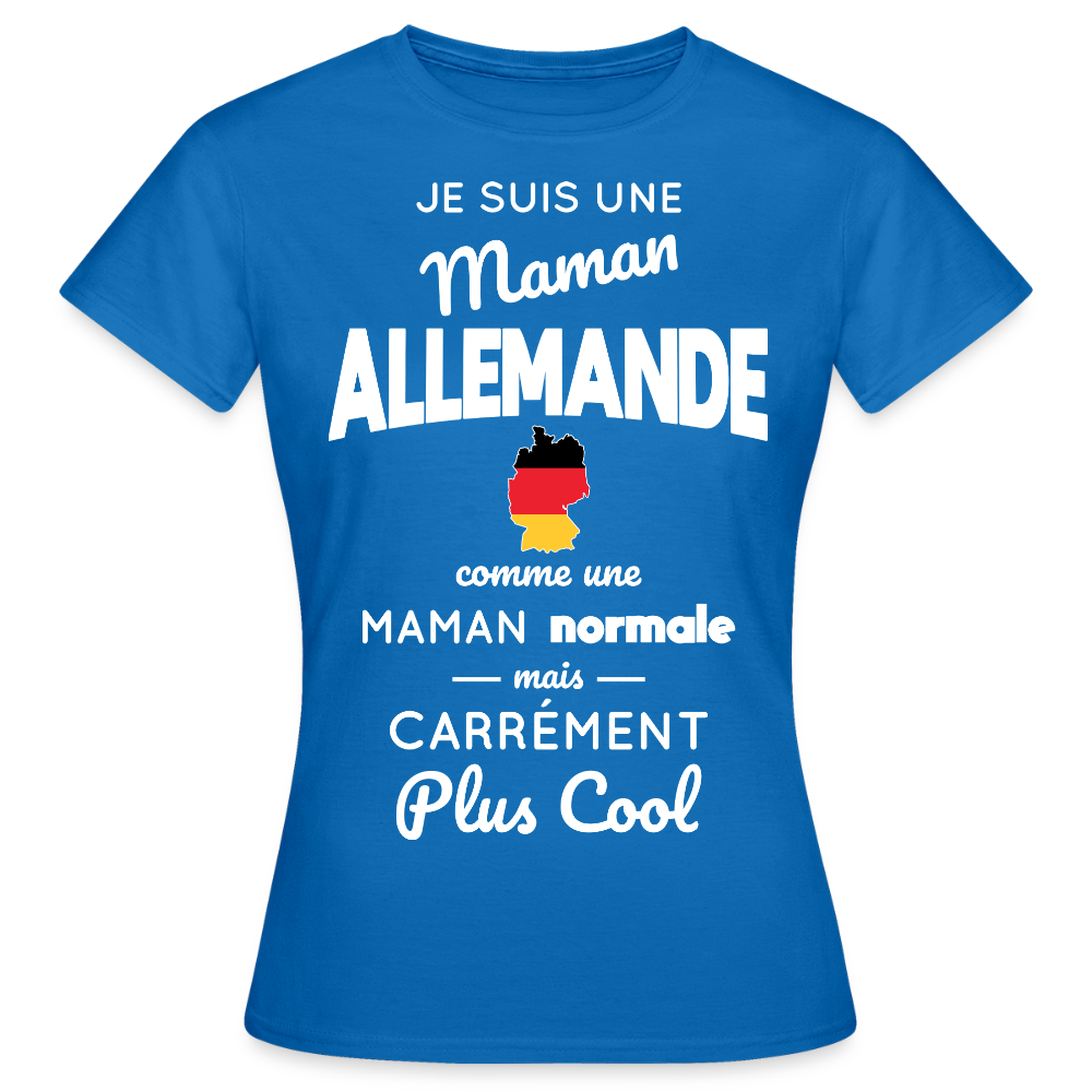 T-shirt Femme - Maman Allemande plus cool - bleu royal