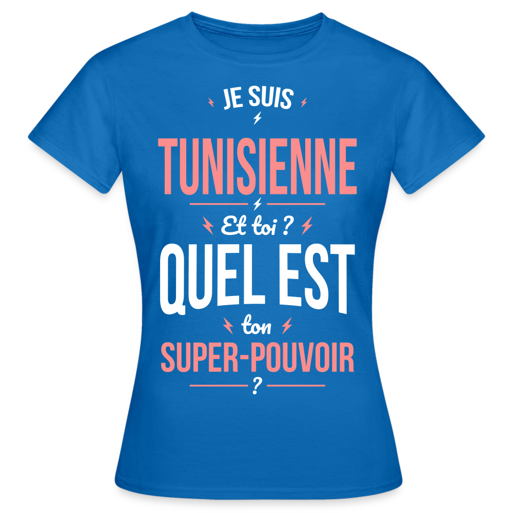 T-shirt Femme - Je suis Tunisienne - Super-pouvoir - bleu royal