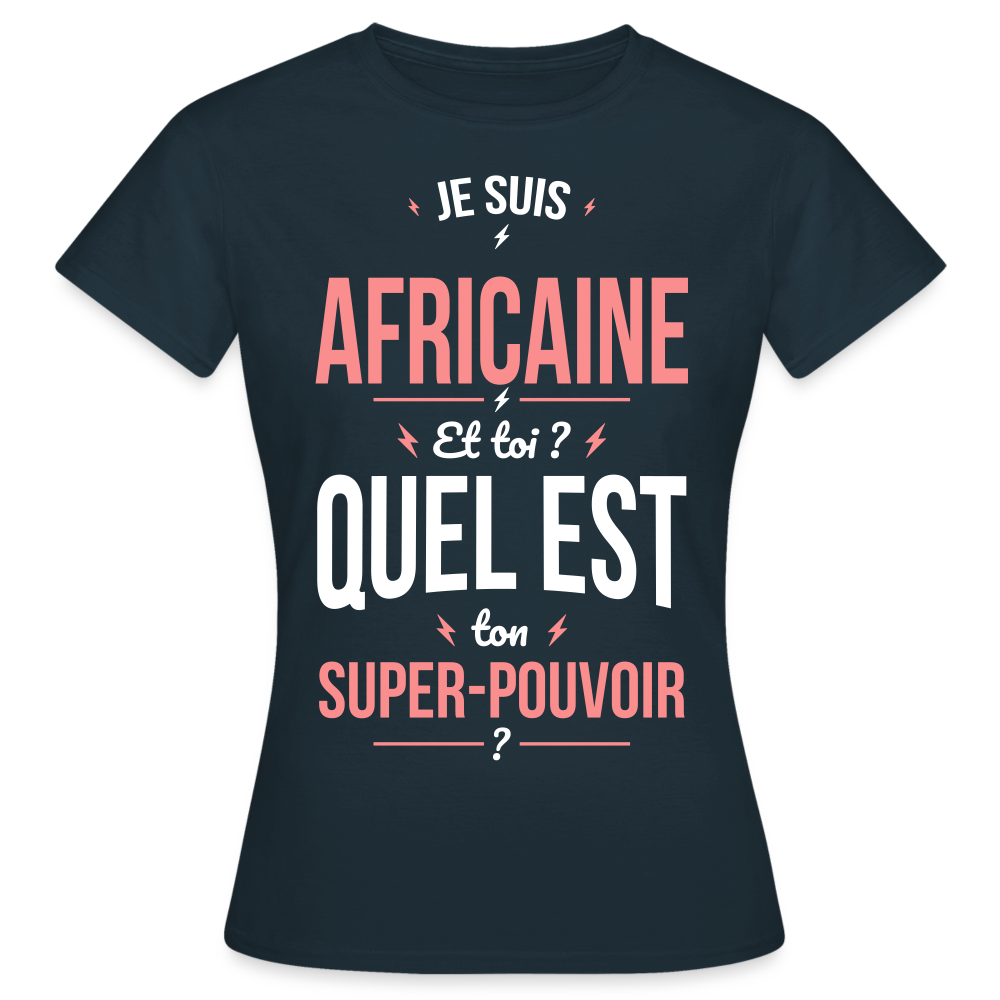 T-shirt Femme - Je suis Africaine - Super-pouvoir - marine