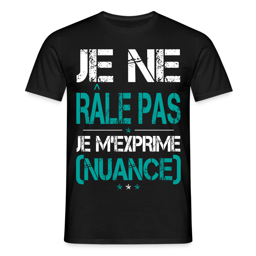 T-shirt Homme - Je ne râle pas je m'exprime - noir