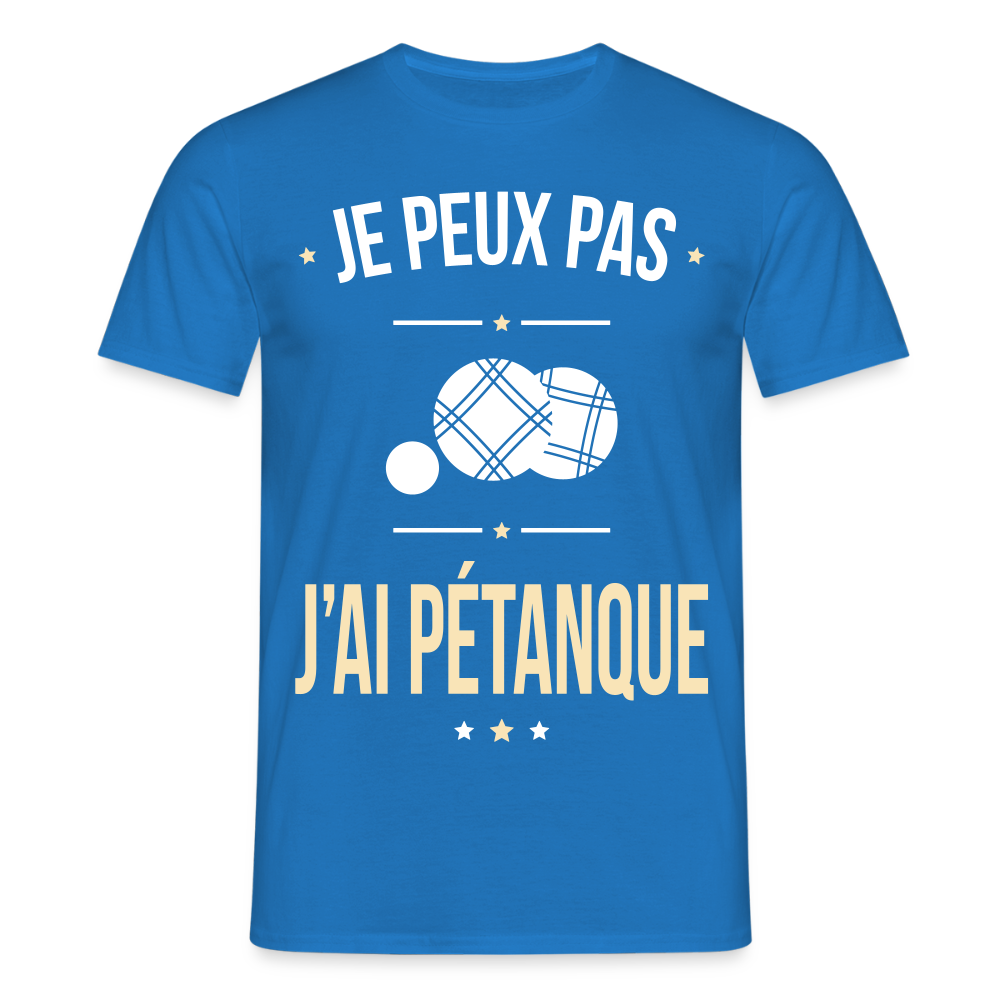 T-shirt Homme - Je peux pas j'ai Pétanque - bleu royal