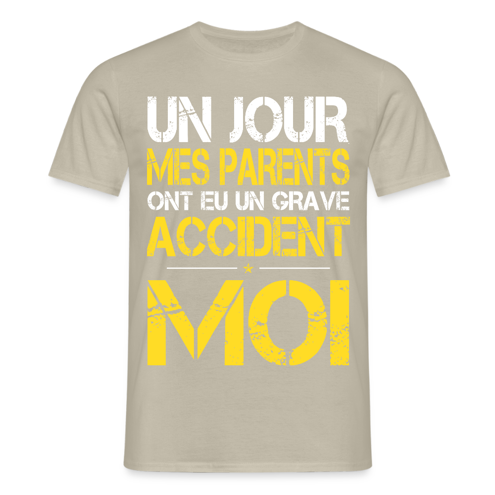 T-shirt Homme - Mes parents ont eu un grave accident - Cadeau Humour - beige sable