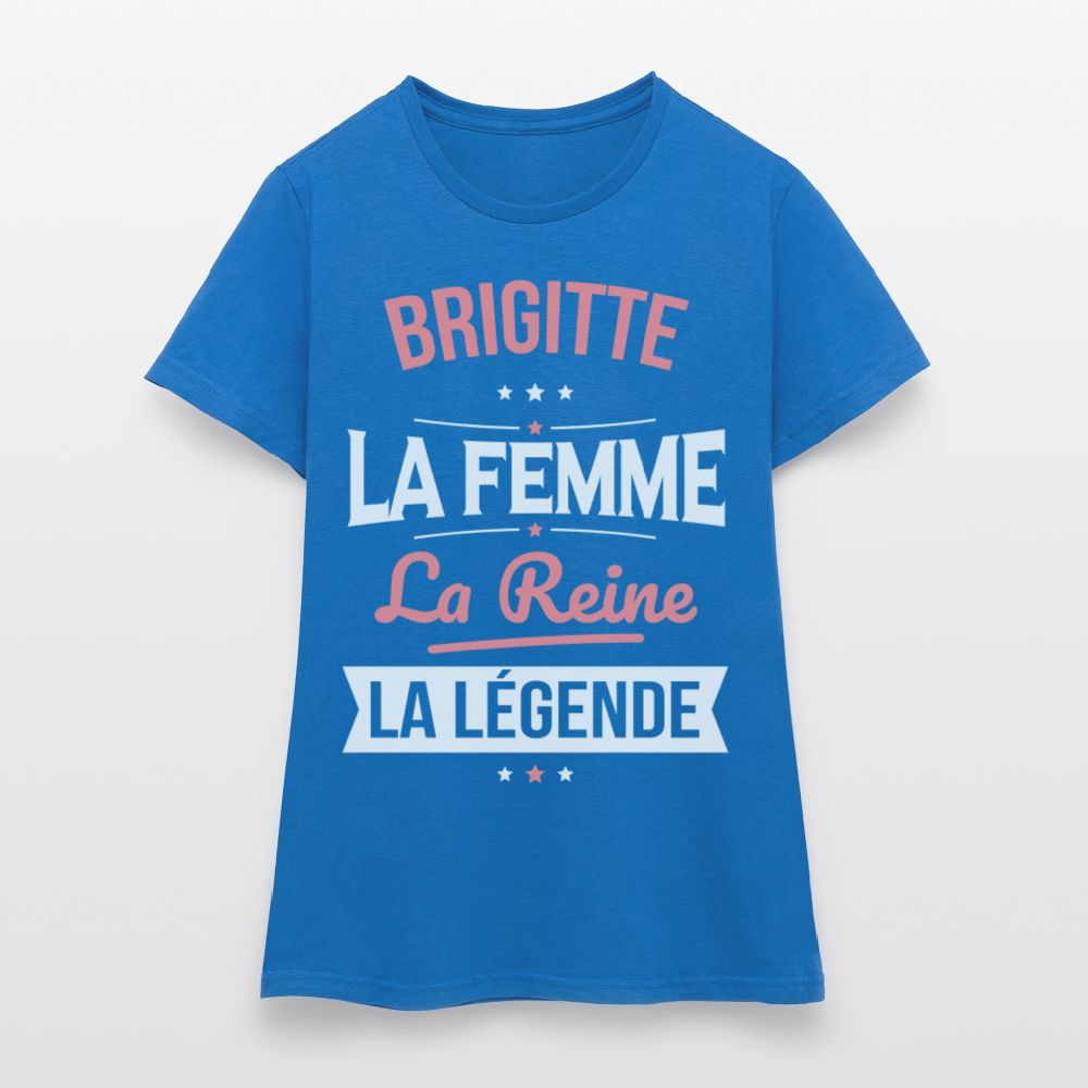 T-shirt Femme - Brigitte - la Femme - la Reine - la Légende - bleu royal