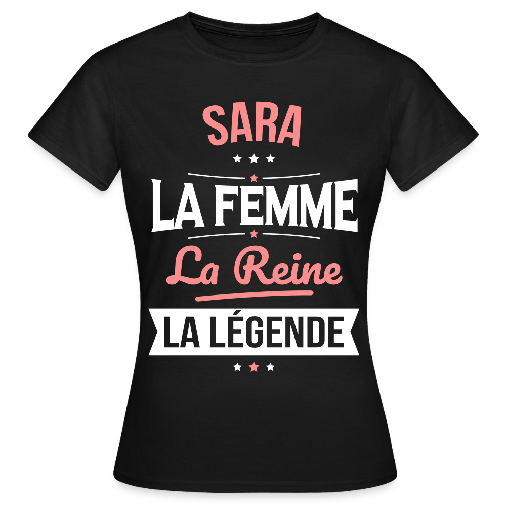 T-shirt Femme - Sara - la Femme - la Reine - la Légende - noir