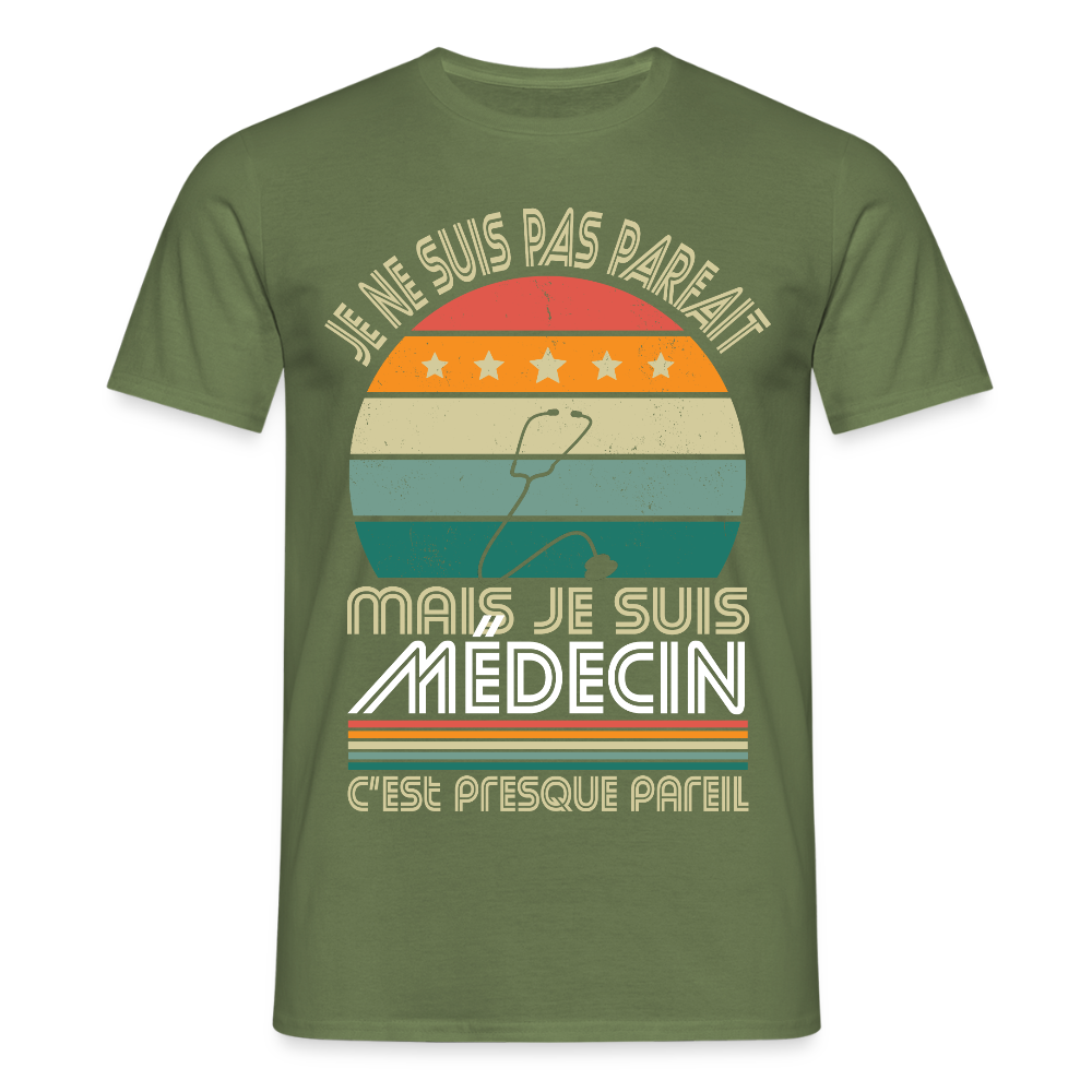 T-shirt Homme - Je ne suis pas parfait mais je suis Médecin - vert militaire