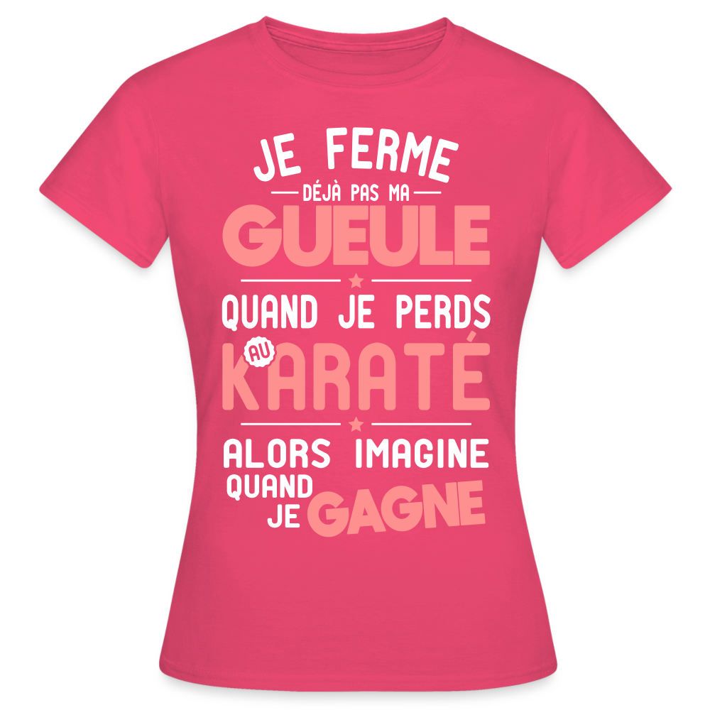 T-shirt Femme - Je ferme pas ma gueule quand je perds au karaté - rose azalée