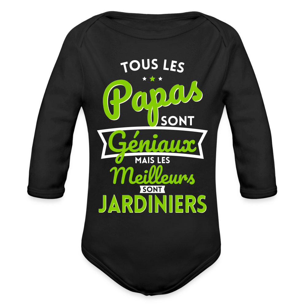 Body Bébé bio manches longues - Papas géniaux - Les meilleurs sont jardiniers - noir
