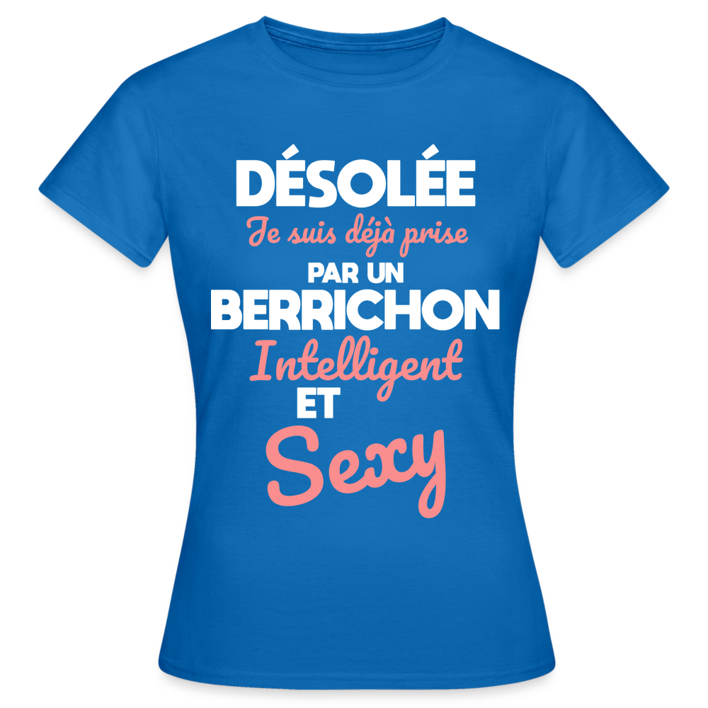 T-shirt Femme - Je suis déjà prise par un Berrichon intelligent et sexy - bleu royal
