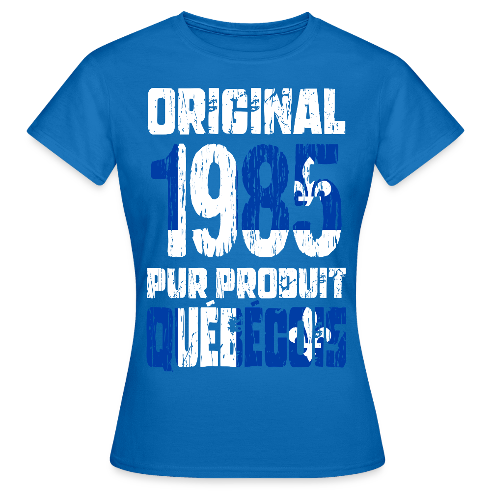 T-shirt Femme - Anniversaire 40 Ans - Original 1985 - Pur produit Québécois - bleu royal