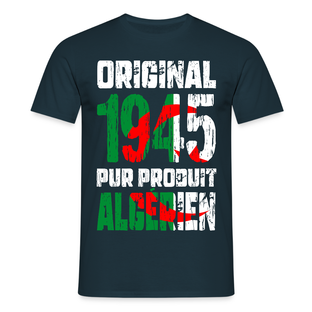 T-shirt Homme - Anniversaire 80 Ans - Original 1945 - Pur produit Algérien - marine