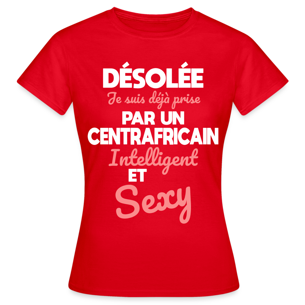 T-shirt Femme - Je suis déjà prise par un Centrafricain intelligent et sexy - rouge