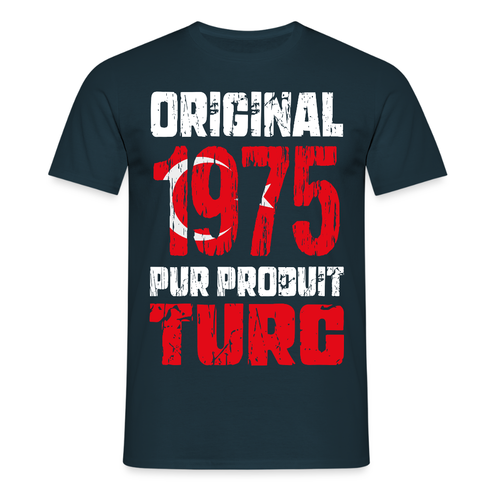 T-shirt Homme - Anniversaire 50 Ans - Original 1975 - Pur produit Turc - marine