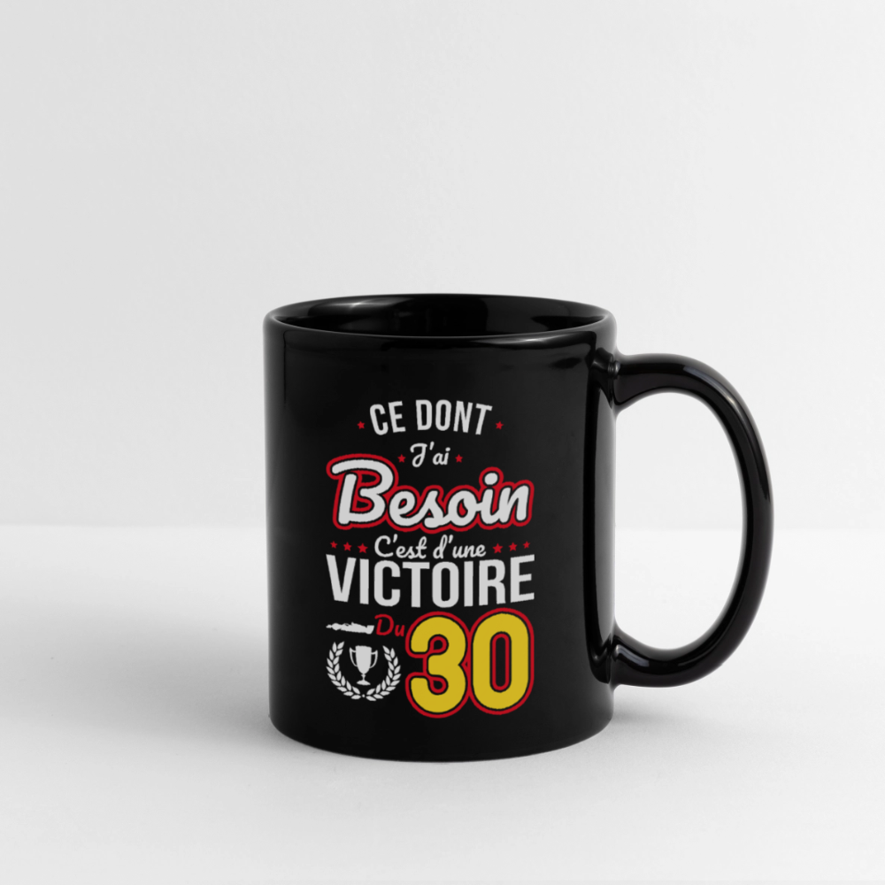 Mug uni - Ce dont j'ai besoin c'est d'une victoire du 30 - noir