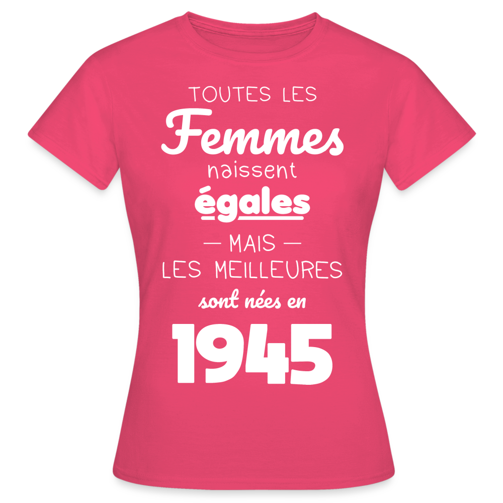 T-shirt Femme - Anniversaire 80 Ans - Les meilleures sont nées en 1945 - rose azalée