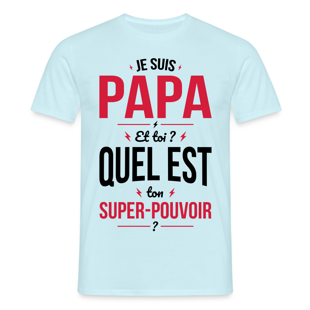 T-shirt Homme - Je suis Papa - Super-pouvoir - ciel