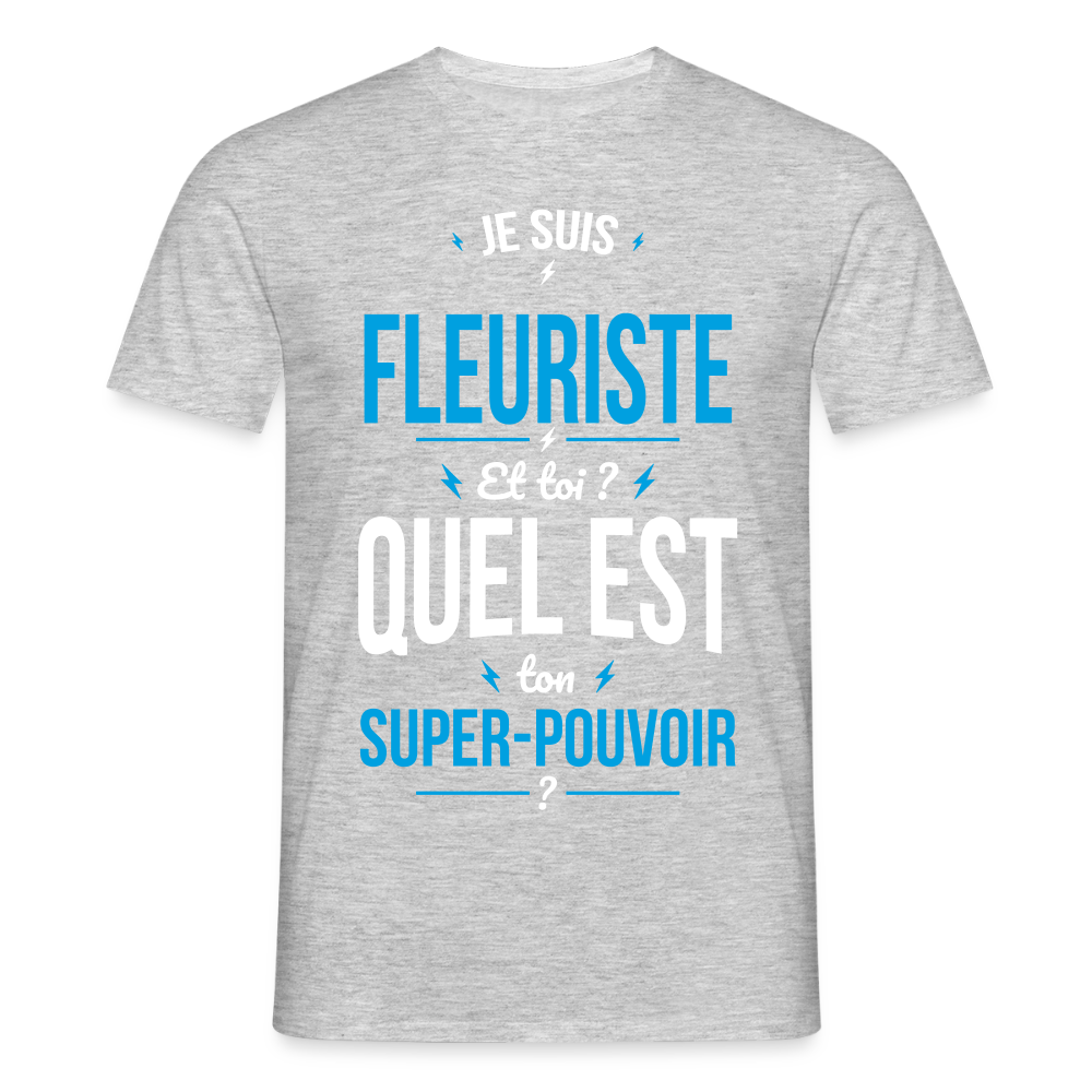 T-shirt Homme - Je suis fleuriste - Super-pouvoir - gris chiné