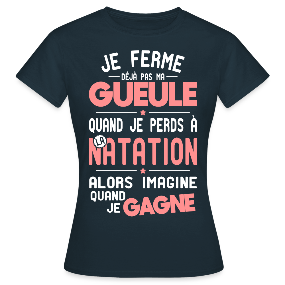 T-shirt Femme - Je ferme pas ma gueule quand je perds à la natation - marine