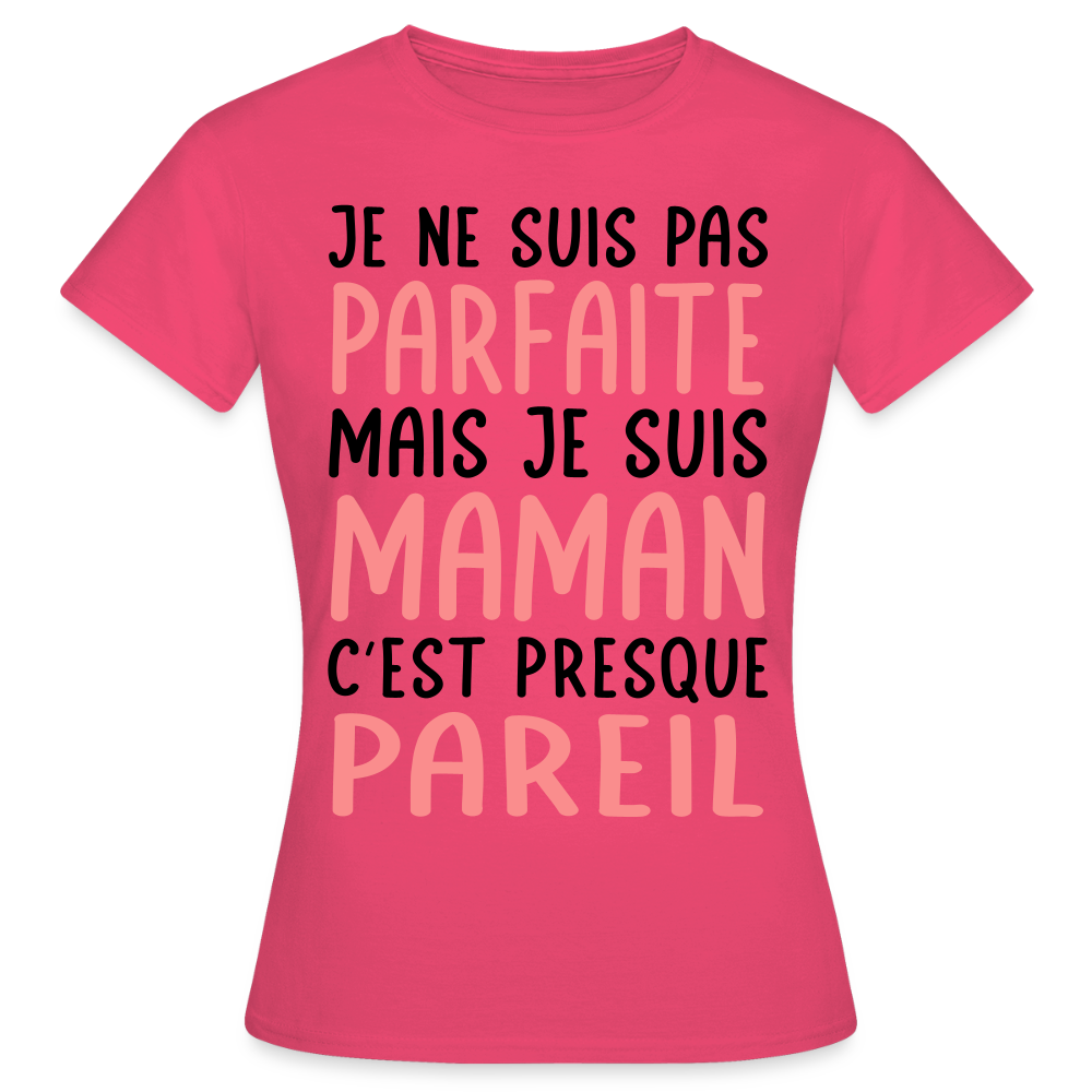 T-shirt Femme - Je ne suis pas parfaite mais je suis Maman - rose azalée