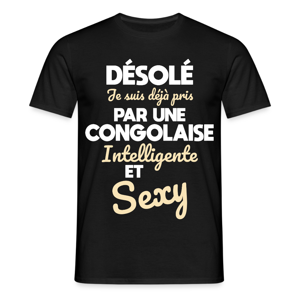 T-shirt Homme - Je suis déjà pris par une Congolaise intelligente et sexy - noir