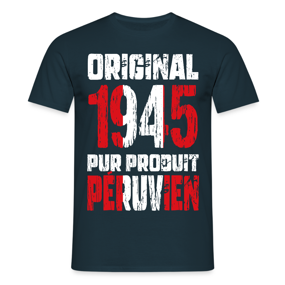 T-shirt Homme - Anniversaire 80 Ans - Original 1945 - Pur produit Péruvien - marine