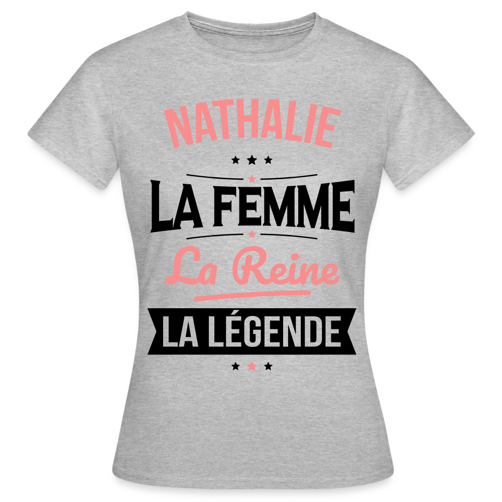 T-shirt Femme - Nathalie - la Femme - la Reine - la Légende - gris chiné