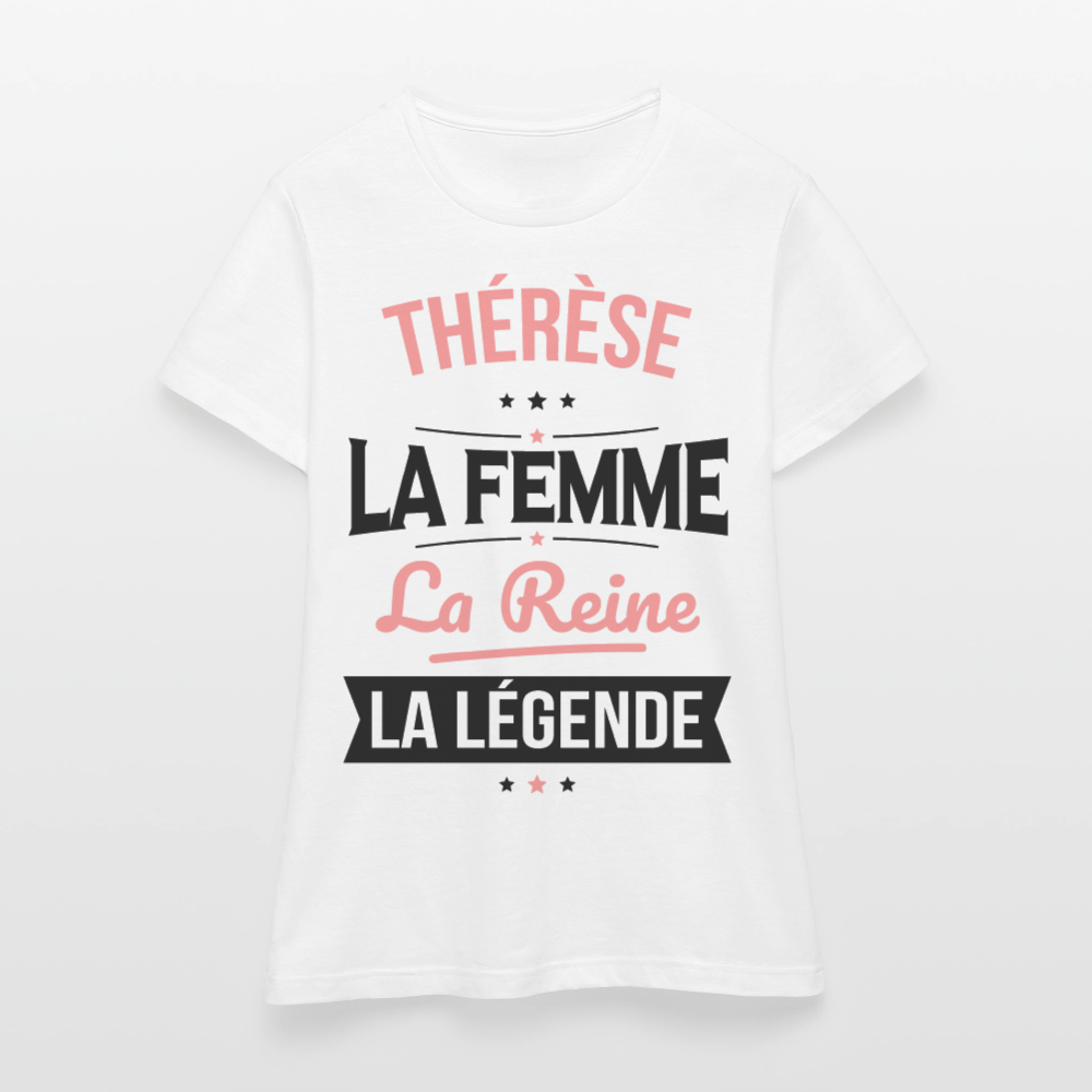 T-shirt Femme - Thérèse - la Femme - la Reine - la Légende - blanc