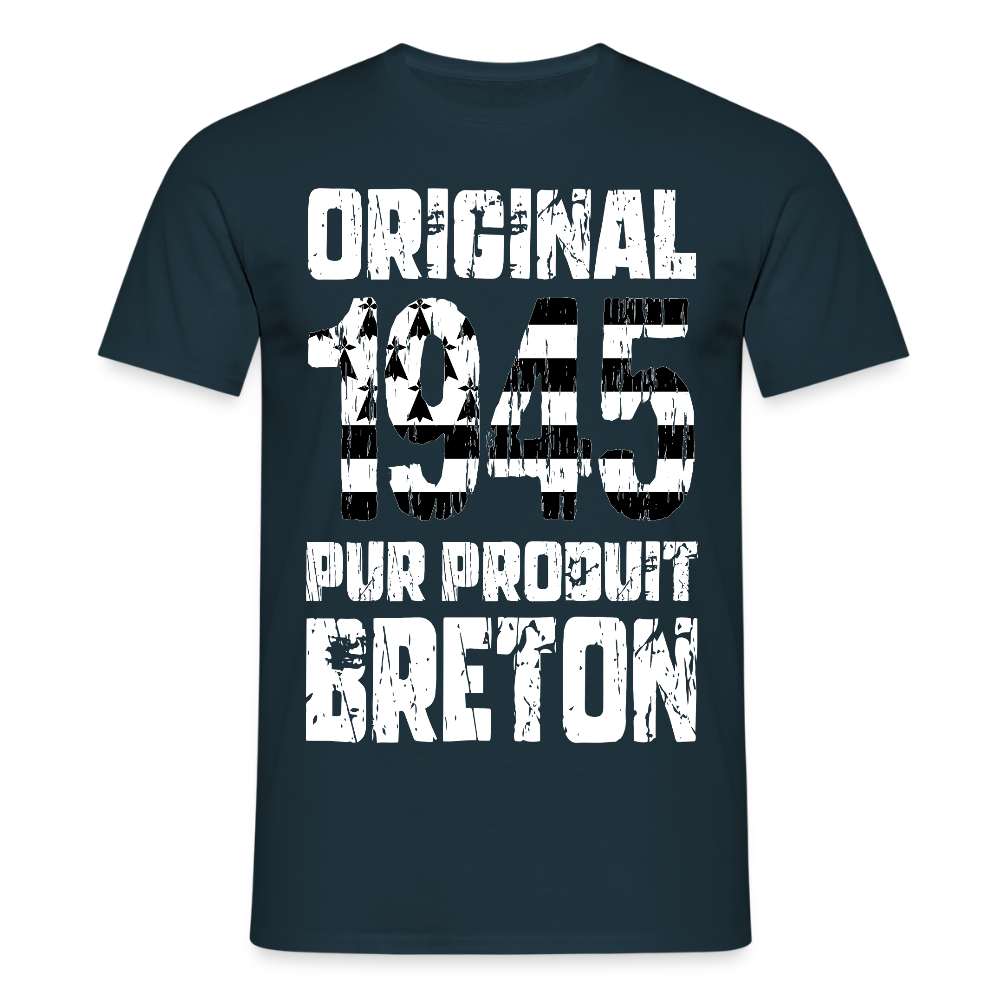 T-shirt Homme - Anniversaire 80 Ans - Original 1945 - Pur produit Breton - marine