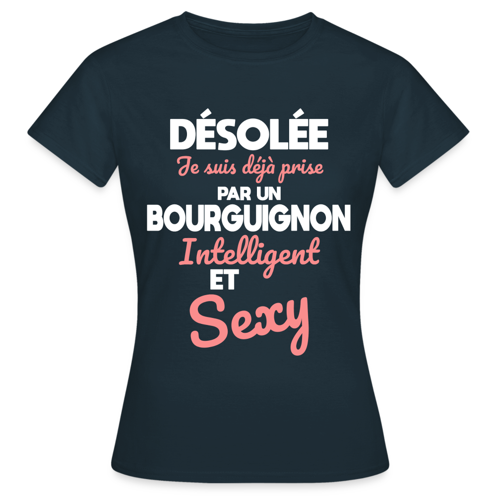 T-shirt Femme - Je suis déjà prise par un Bourguignon intelligent et sexy - marine