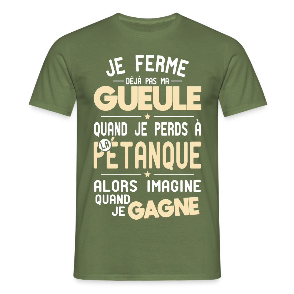 T-shirt Homme - Je ferme pas ma gueule quand je perds à la pétanque - vert militaire