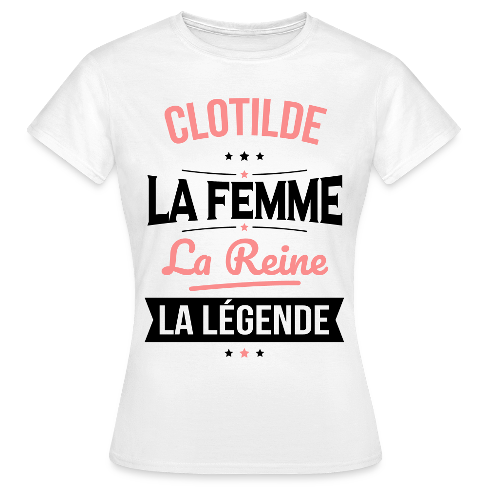 T-shirt Femme - Clotilde - la Femme - la Reine - la Légende - blanc