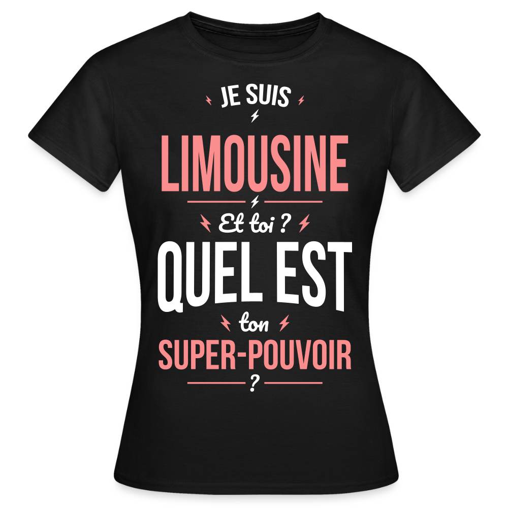 T-shirt Femme - Je suis Limousine - Super-pouvoir - noir