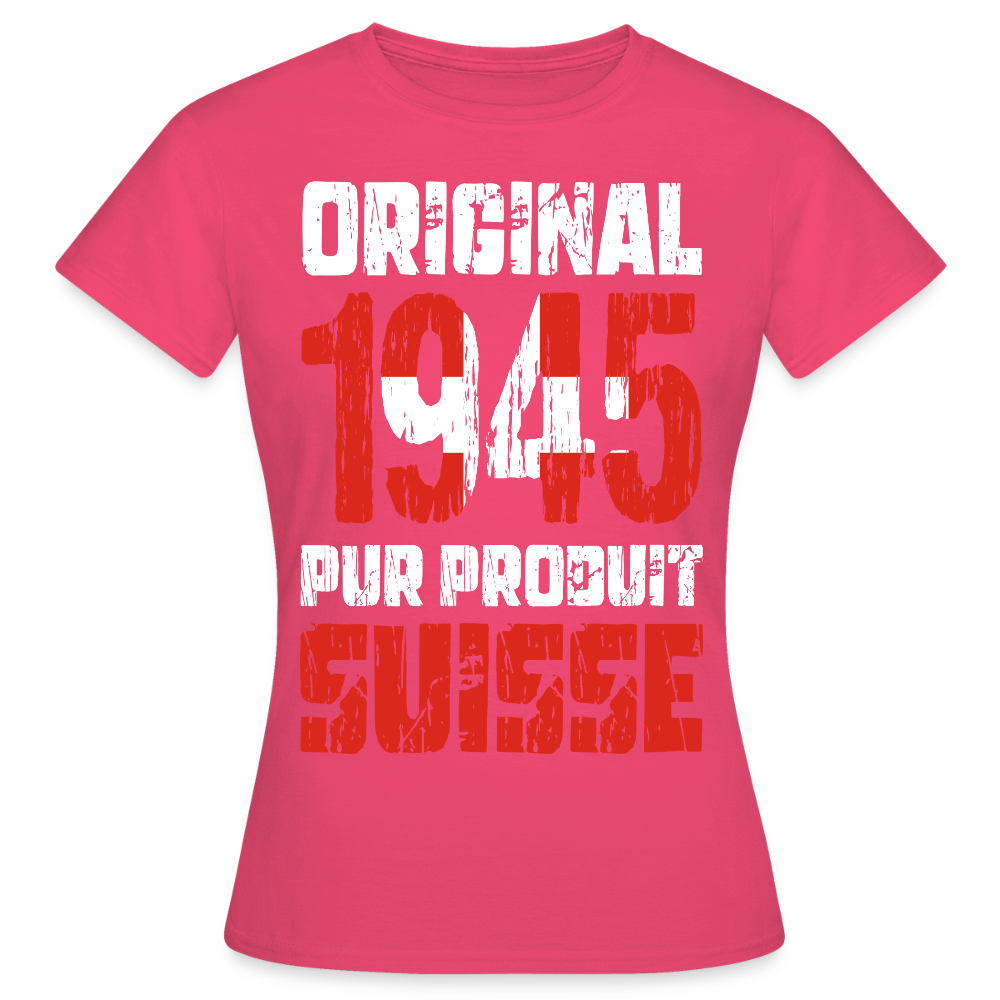 T-shirt Femme - Anniversaire 80 Ans - Original 1945 - Pur produit Suisse - rose azalée