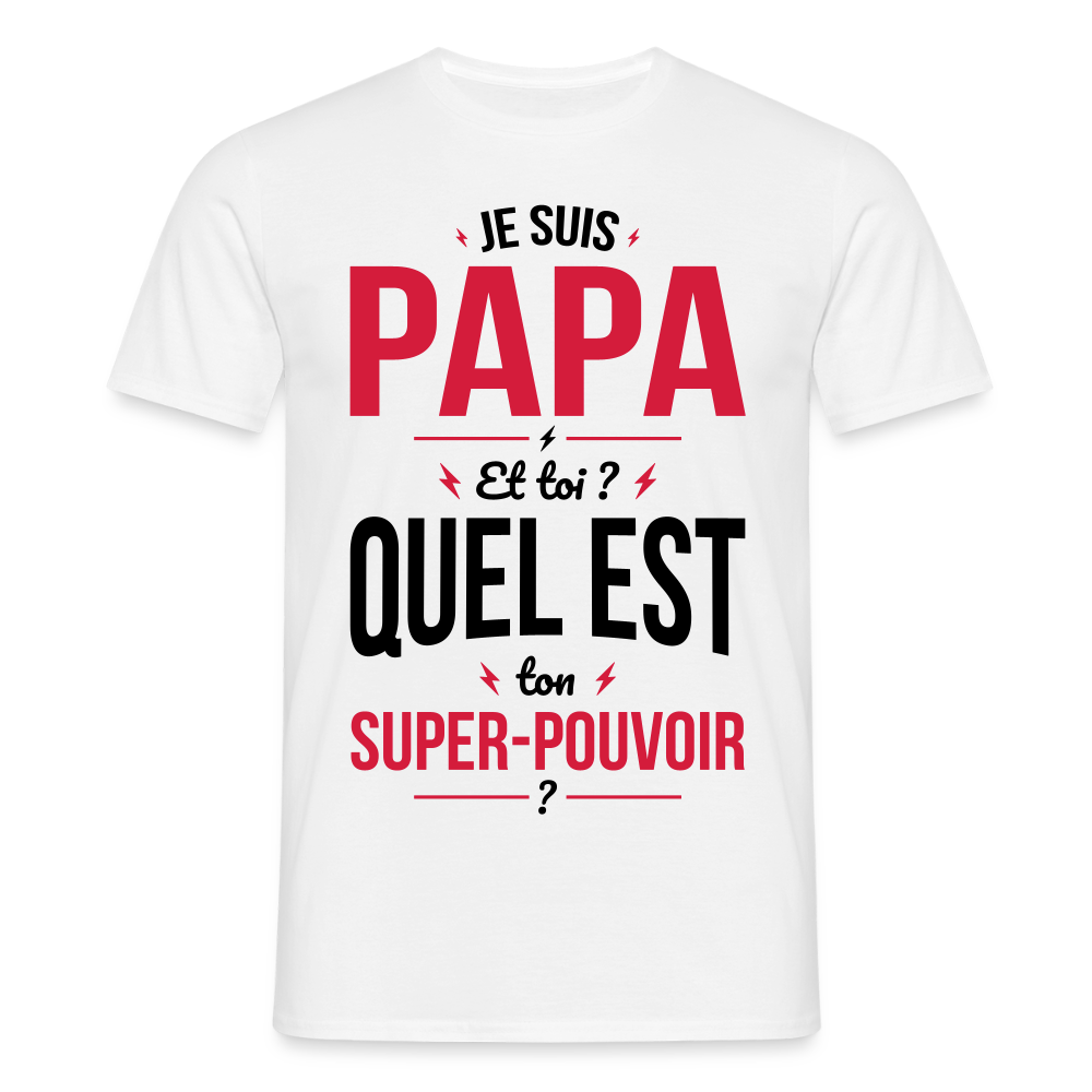 T-shirt Homme - Je suis Papa - Super-pouvoir - blanc