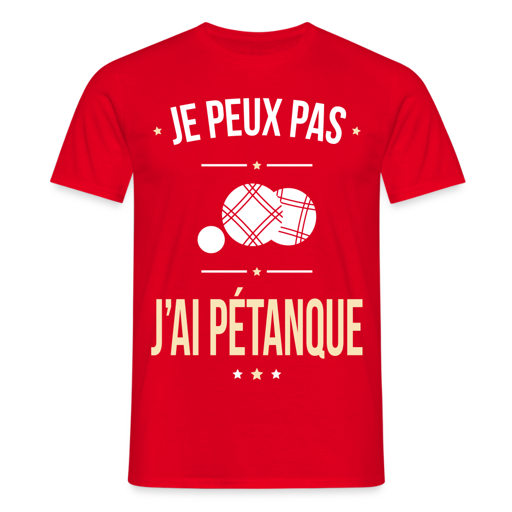 T-shirt Homme - Je peux pas j'ai Pétanque - rouge