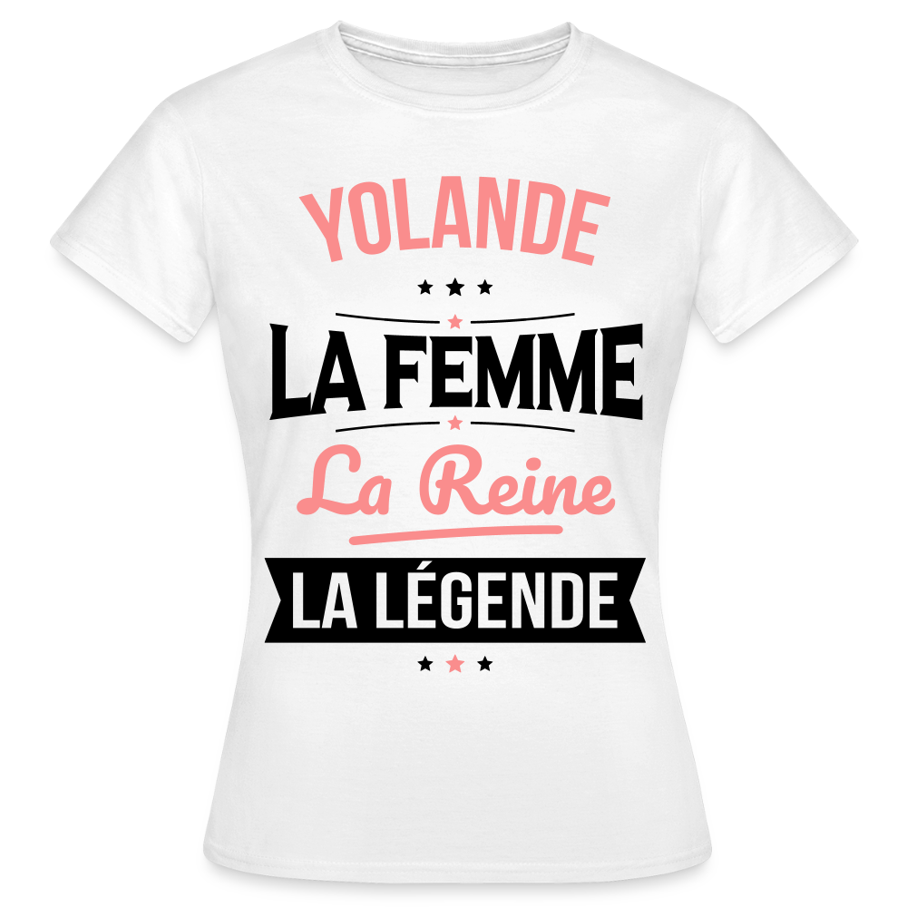 T-shirt Femme - Yolande - la Femme - la Reine - la Légende - blanc