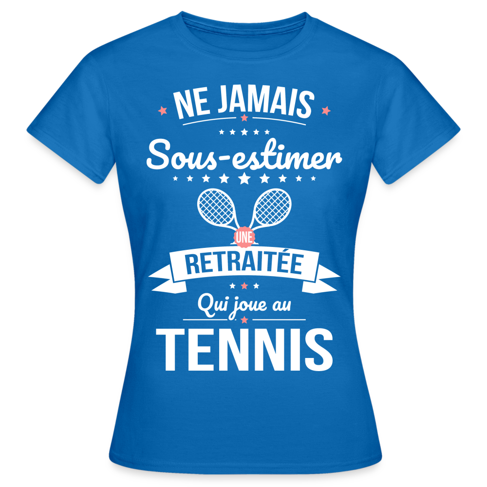 T-shirt Femme - Ne jamais sous-estimer une retraitée qui joue au tennis - bleu royal