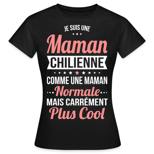 T-shirt Femme - Maman Chilienne plus cool - noir