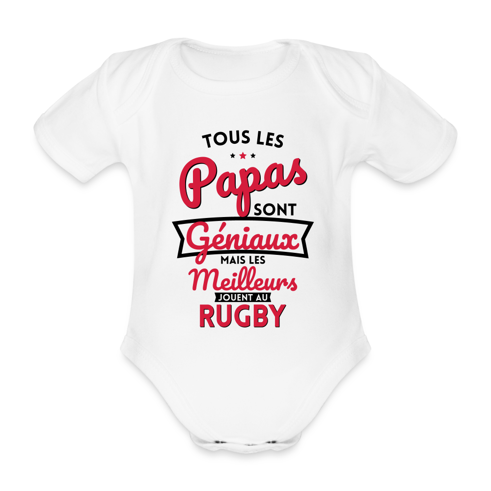 Body Bébé bio manches courtes - Papas géniaux - Les meilleurs jouent au rugby - blanc