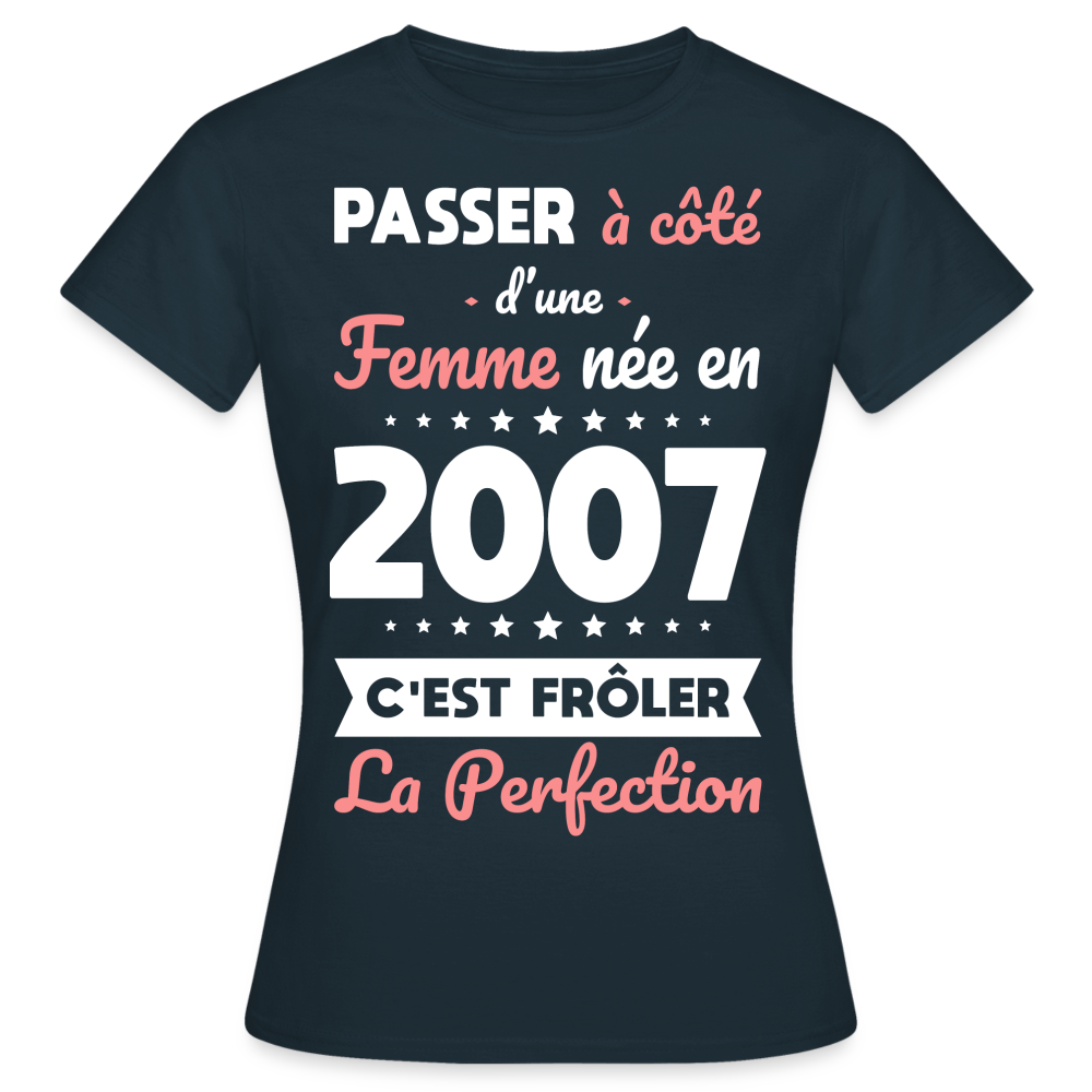 T-shirt Femme - Anniversaire 18 Ans - Née en 2007 - Frôler la perfection - marine