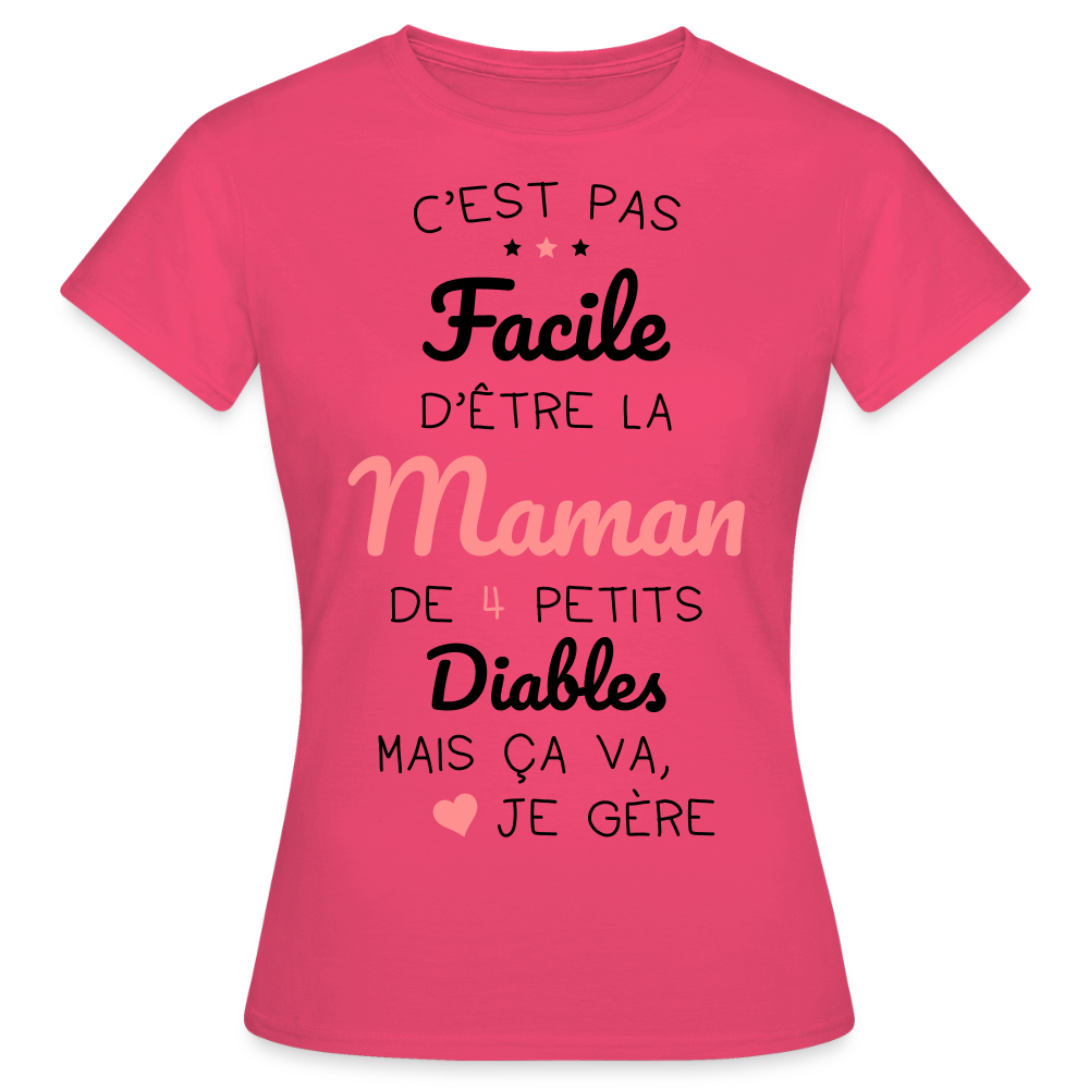 T-shirt Femme - Pas facile d'être la maman de 4 petits diables - rose azalée