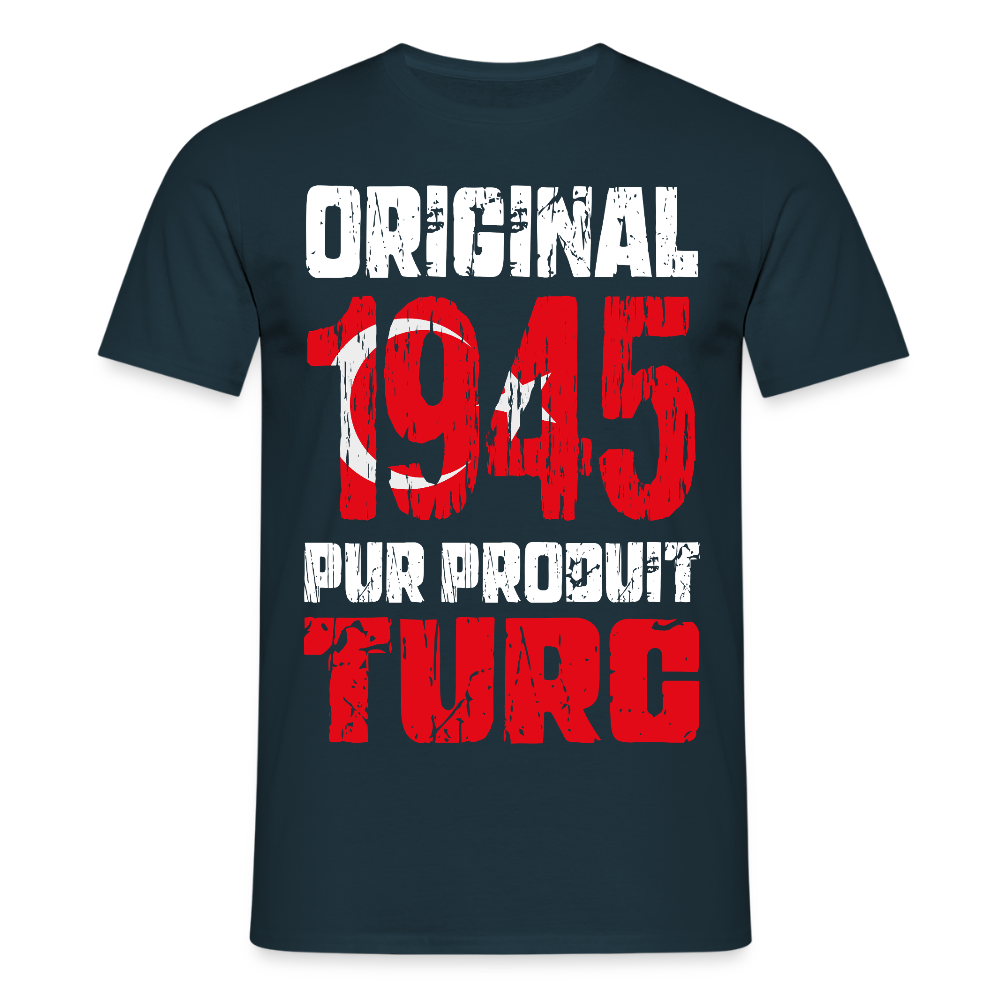 T-shirt Homme - Anniversaire 80 Ans - Original 1945 - Pur produit Turc - marine